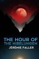 THE HOUR OF THE NIBELUNGEN B0FMK36SCZ Book Cover