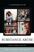 Substance Abuse: The Ultimate Teen Guide 1442256621 Book Cover