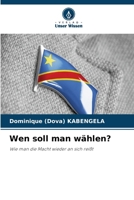 Wen soll man wählen? (German Edition) 6630343107 Book Cover