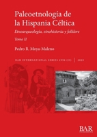 Paleoetnología de la Hispania Céltica. Tomo II: Etnoarqueología, etnohistoria y folklore (BAR International) (Spanish Edition) 1407357492 Book Cover