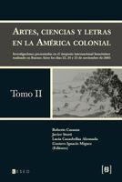 Artes, Ciencias y Letras En La America Colonial: Investigaciones Presentadas En El Simposio Internacional Homonimo Realizado En Buenos Aires Los Dias 23, 24 y 25 de Noviembre de 2005 9871354452 Book Cover