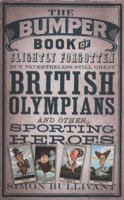 Bumper Book of Slightly Forgotten But Nevertheless Still Great British Olympians and Other Sporting Heroes 1849017468 Book Cover