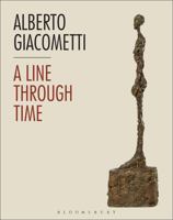 Alberto Giacometti: A Line Through Time 1350004316 Book Cover