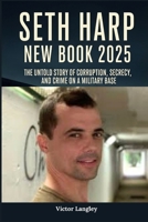 Seth Harp New Book 2025: The Untold Story of Corruption, Secrecy, and Crime on a Military Base B0FN8FTS4X Book Cover