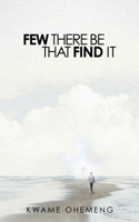 Few There Be That Find It 1545671680 Book Cover