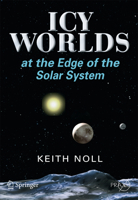 Icy Worlds at the Edge of the Solar System (Springer Praxis Books / Popular Astronomy) 038771670X Book Cover