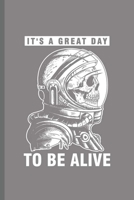 It's a Great day To be Alive: Cool Animated Astronaut Skull Design Sayings Blank Journal For Family Gift (6x9) Dot Grid Notebook to write in 1704221420 Book Cover