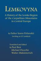 Lemkovyna: A History of the Lemko Region of the Carpathian Mountains in Central Europe 1938292014 Book Cover