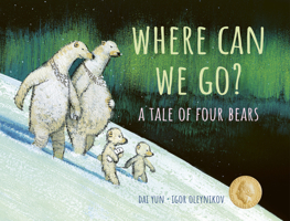 Where Can We Go?: A Tale of Four Bears 177164981X Book Cover