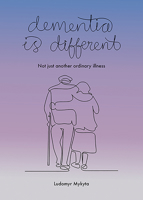 Dementia Is Different: Not Just Another Ordinary Illness 1925801241 Book Cover