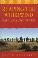 Reaping the Whirlwind: The Apache Wars (Library of American Indian History) 0816036020 Book Cover