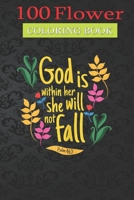 100 Flower Coloring Book: God Is With Her Coloring Book with Bouquets, Wreaths, Swirls, Patterns, Decorations, Inspirational Designs, and Much More! null Book Cover