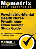 Psychiatric-Mental Health Nurse Practitioner Exam Secrets: NP Test Review for the Nurse Practitioner Exam (Study Guide) 151670813X Book Cover
