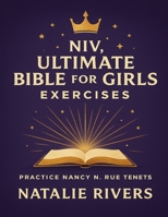 NIV, Ultimate Bible for Girls Exercises: Practice Nancy N. Rue Tenets B0FVNG9398 Book Cover