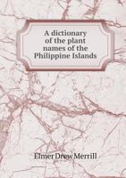 A Dictionary of the Plant Names of the Philippine Islands, Issue 8 9354216242 Book Cover