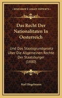 Das Recht Der Nationalitaten In Oesterreich: Und Das Staatsgrundgesetz Uber Die Allgemeinen Rechte Der Staatsburger (1880) 1160373892 Book Cover