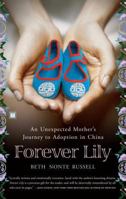 Forever Lily: An Unexpected Mother's Journey to Adoption in China 0743292979 Book Cover