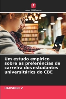 Um estudo empírico sobre as preferências de carreira dos estudantes universitários do CBE (Portuguese Edition) 6209837263 Book Cover