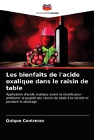 Les bienfaits de l'acide oxalique dans le raisin de table: Application d'acide oxalique avant la récolte pour améliorer la qualité des raisins de ... et pendant le stockage 6203171387 Book Cover