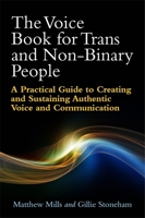 The Voice Book for Trans and Non-Binary People: A Practical Guide to Creating and Sustaining Authentic Voice and Communication 1785921282 Book Cover