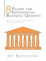 8 Pillars for Exponential Business Growth: A Practical Guide to Building Your Bookkeeping Business 1496937325 Book Cover