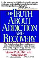 Truth About Addiction and Recovery 0671755307 Book Cover