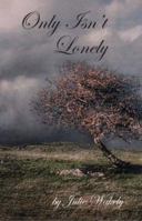 Only Isn't Lonely 097526060X Book Cover