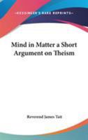 Mind in Matter [microform]: a Short Argument on Theism 101461600X Book Cover