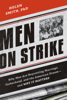 Men on Strike: Why Men Are Boycotting Marriage, Fatherhood, and the American Dream - and Why It Matters 1594037620 Book Cover
