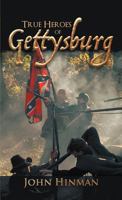 True Heroes of Gettysburg 1462038573 Book Cover