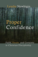 Proper Confidence: Faith, Doubt, and Certainty in Christian Discipleship 0802808565 Book Cover