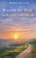 Warum die Welt noch nicht verloren ist: Eine persönliche Reise zwischen Glaube und Erfolg (German Edition) 3695706066 Book Cover