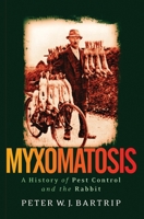 Myxomatosis: A History of Pest Control and the Rabbit (International Library of Twentieth Century History) 1350171484 Book Cover
