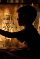 The Hidden Tapestry Of Change: Stories of Struggle and Growth Interwoven with Silence B0DRDL3D57 Book Cover