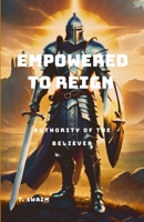 Empowered to Reign 1304300153 Book Cover