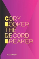 Cory Booker the Record Breaker: A Journey of Activism, Politics, Perseverance, and the Power of Persistence B0F3TPY3RL Book Cover