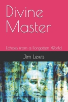 Divine Master: Echoes from a Forgotten World (Vasudeva: The Man Who Walked through Time and Space) B0F7G86KW7 Book Cover