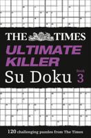 The Times Ultimate Killer Su Doku Book 3: 120 challenging puzzles from The Times 0007440650 Book Cover