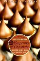 The Emperors of Chocolate: Inside the Secret World of Hershey and Mars 0767904575 Book Cover