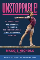 Unstoppable!: My Journey from World Champion to Athlete A to 8-Time NCAA National Gymnastics Champion and Beyond 1250860210 Book Cover