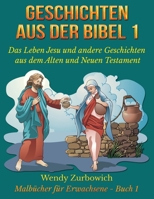 Geschichten aus der Bibel 1 - Das Leben Jesu und andere Geschichten aus dem Alten und Neuen Testament: 50 Zeichnungen, bereit zum Kolorieren (Malbücher für Erwachsene) B085RRGLXY Book Cover