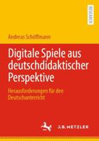 Digitale Spiele aus deutschdidaktischer Perspektive: Herausforderungen f�r den Deutschunterricht 3662644967 Book Cover
