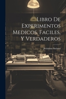 Libro De Experimentos Medicos, Faciles, Y Verdaderos 1021441333 Book Cover