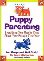 Puppy Parenting: Everything You Need to Know About Your Puppy's First Year 0060012609 Book Cover