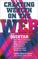 Creating Wealth on the Web With Quixtar: The Phenomenal New Business Opportunity That Makes E-Commerce Work for You 1580624731 Book Cover