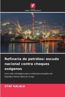 Refinaria de petróleo: escudo nacional contra choques exógenos (Portuguese Edition) 6630459407 Book Cover