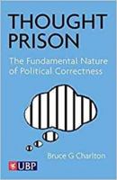 Thought Prison: The Fundamental Nature of Political Correctness 0956395244 Book Cover