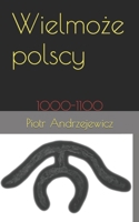 Wielmoze polscy: 1000-1100 (Polish Edition) 8397010408 Book Cover