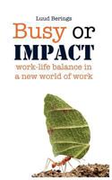 Busy or Impact: Work-life balance in a new world of work 1468175815 Book Cover
