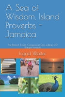 A Sea of Wisdom, Island Proverbs - Jamaica: The Perfect Travel Companion 2nd edition V2 (larger format) B089CN7VPD Book Cover